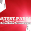 Fast Payout Online Casinos Canada