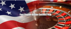 Fast Payout Online Casinos USA